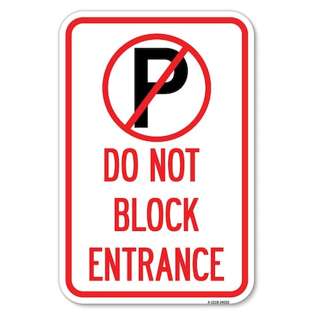 Signmission Do Not Block Entrance With No Parking Symbol Heavy-Gauge Alum. Sign, 12" x 18", A-1218-24162 A-1218-24162
